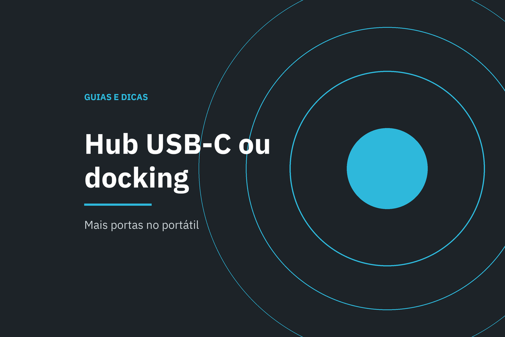 Hub USB-C ou docking station: qual escolher para o portátil