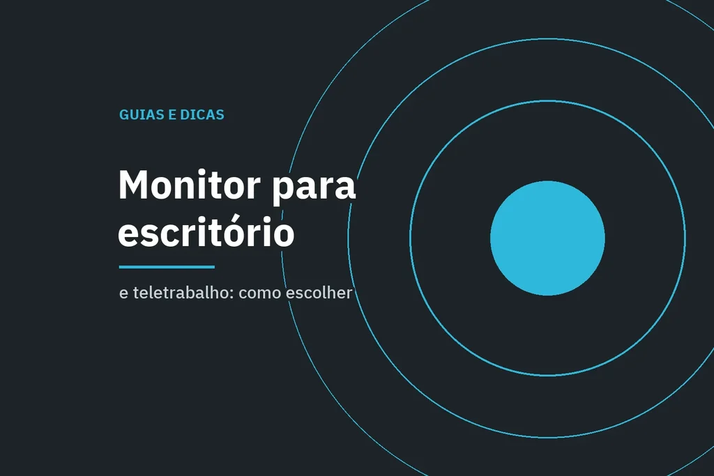 Capa do guia sobre como escolher um monitor para escritório e teletrabalho