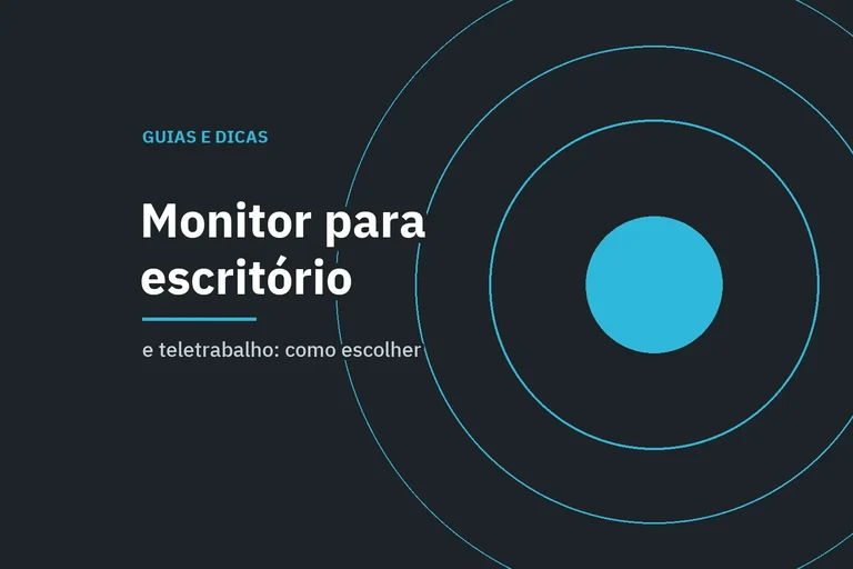 Capa do guia sobre como escolher um monitor para escritório e teletrabalho